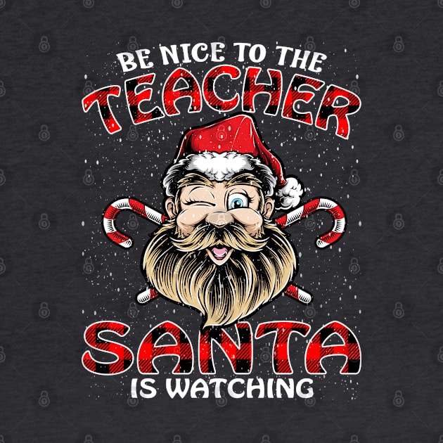 Be Nice To The Teacher Santa is Watching by intelus